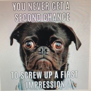 First Impressions Matter!